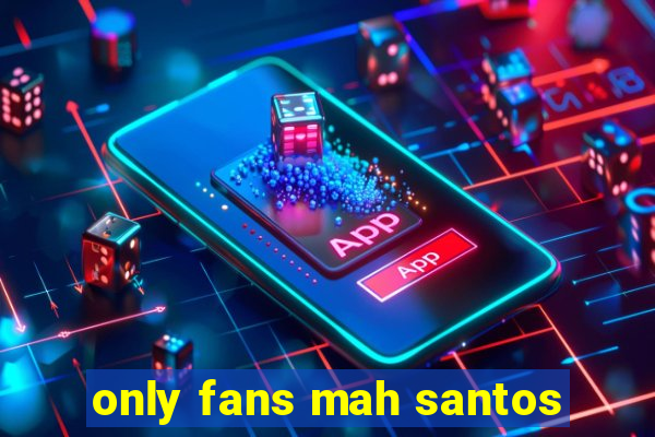 only fans mah santos